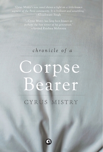 Chronicle Of A Corpse Bearer di Cyrus Mistry edito da Rupa Publications