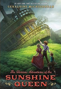 The Glorious Adventures of the Sunshine Queen di Geraldine McCaughrean edito da HARPERCOLLINS
