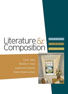 Literature & Composition: Reading - Writing - Thinking di Carol Jago, Renee H. Shea, Lawrence Scanlon edito da Bedford Books