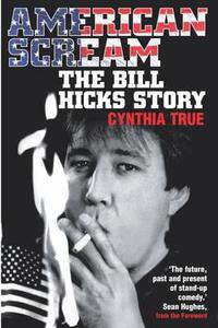 The Bill Hicks Story di Cynthia True edito da Pan Macmillan