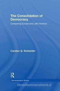 The Consolidation of Democracy di Carsten Q. (Central European University Schneider edito da Routledge