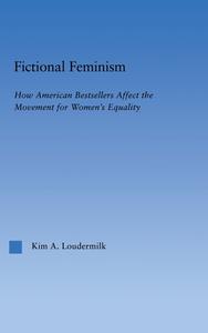 Fictional Feminism di Kim Loudermilk edito da Taylor & Francis Ltd