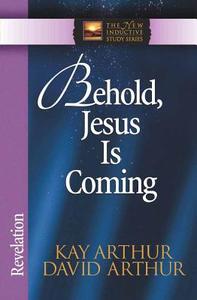 Behold, Jesus is Coming: Revelation di Kay Arthur, David Arthur edito da HARVEST HOUSE PUBL