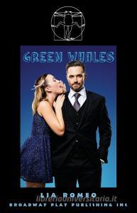 Green Whales di Lia Romeo edito da Broadway Play Publishing Inc