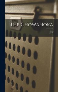 The Chowanoka; 1956 di Anonymous edito da LIGHTNING SOURCE INC