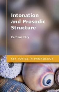 Intonation and Prosodic Structure di Caroline Féry edito da Cambridge University Press