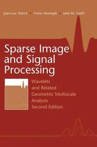 Sparse Image and Signal Processing di Jean-Luc Starck, Fionn Murtagh, Jalal M. Fadili edito da Cambridge University Press