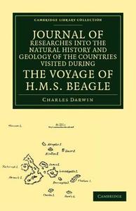 Journal of Researches Into the Natural History and Geology of the Countries Visited During the Voyage of HMS Beagle Roun di Charles Darwin edito da Cambridge University Press