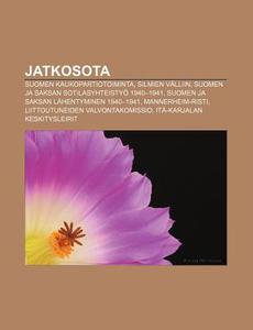 Jatkosota: Suomen Kaukopartiotoiminta, S di L. Hde Wikipedia edito da Books LLC, Wiki Series