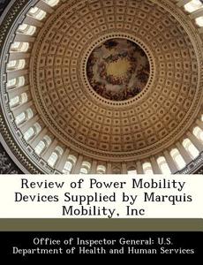Review Of Power Mobility Devices Supplied By Marquis Mobility, Inc edito da Bibliogov