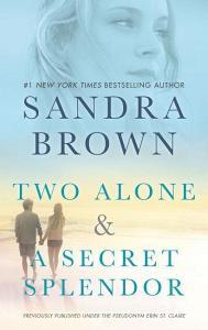 Two Alone and a Secret Splendor: An Anthology di Sandra Brown edito da HARLEQUIN SALES CORP