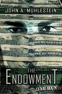 The Endowment di John A Muhlestein edito da America Star Books
