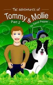 The Adventures of Tommy & Mollie - Part 2 di David Pepper edito da Createspace