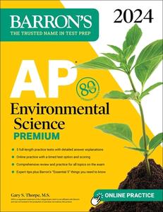 AP Environmental Science Premium, 2024: 5 Practice Tests + Comprehensive Review + Online Practice di Gary S. Thorpe edito da BARRONS EDUCATION SERIES