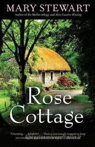 Rose Cottage di Mary Stewart edito da CHICAGO REVIEW PR