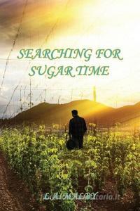 Searching for Sugar Time di L. A. Malby edito da E BOOKTIME LLC
