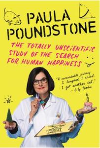 The Totally Unscientific Study of the Search for Human Happiness di Paula Poundstone edito da Algonquin Books