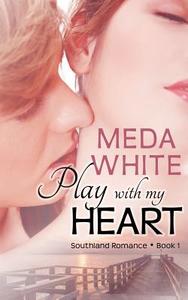 Play with My Heart di Meda White edito da Soul Mate Publishing