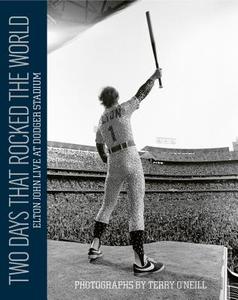 Two Days that Rocked the World: Elton John Live at Dodger Stadium di Terry O'Neill edito da ACC Art Books