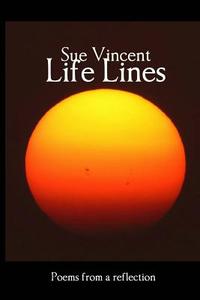 Life Lines: Poems from a Reflection di Sue Vincent edito da Silent Eye Press