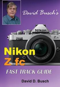 David Busch's Nikon Z fc FAST TRACK GUIDE di David Busch edito da Laserfaire Press