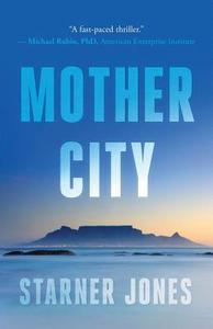 Mother City di Starner Jones edito da ROGER STARNER JONES JR