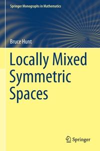 Locally Mixed Symmetric Spaces di Bruce Hunt edito da Springer International Publishing