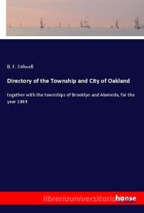 Directory of the Township and City of Oakland di B. F. Stilwell edito da hansebooks