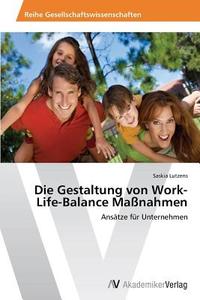 Die Gestaltung von Work-Life-Balance Maßnahmen di Saskia Lutzens edito da AV Akademikerverlag