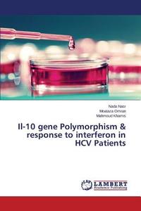 Il-10 gene Polymorphism & response to interferon in HCV Patients di Nada Nasr, Moataza Omran, Mahmoud Khamis edito da LAP Lambert Academic Publishing