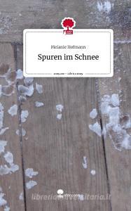 Spuren im Schnee. Life is a Story - story.one di Melanie Hofmann edito da story.one publishing