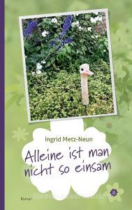 Alleine ist man nicht so einsam di Ingrid Metz-Neun edito da Books on Demand