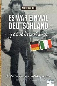 Es war einmal Deutschland - gelobtes Land di Nello Simeone edito da Sparkys Edition Verlag