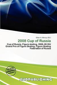 2008 Cup Of Russia edito da Aud Publishing