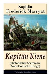 Kapit N Kiene (historischer Seeroman di Frederick Kapitan Marryat, Carl Kolb edito da E-artnow