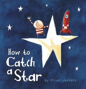 How To Catch A Star di Oliver Jeffers edito da HarperCollins Publishers