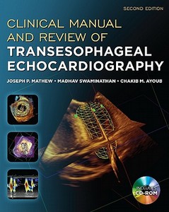 Clinical Manual and Review of Transesophageal Echocardiography, Second Edition di Joseph Mathew, Madhav Swaminathan, Chakib Ayoub edito da McGraw-Hill Education - Europe