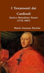I Testamenti dei Cardinali di Maria Gemma Paviolo edito da Lulu.com