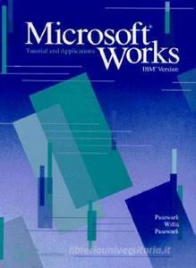 Microsoft Works: Tutorial and Applications: IBM Version di William R.  Pasewark edito da SOUTH WESTERN EDUC PUB