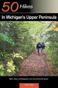 Explorer's Guide 50 Hikes in Michigan's Upper Peninsula: Walks, Hikes & Backpacks from Ironwood to St. Ignace di Thomas Funke edito da COUNTRYMAN PR