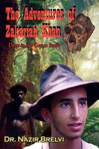 The Adventures of Zakariah Khan: Deep in the Congo Basin di Nazir Brelvi edito da AUTHORHOUSE