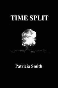 Time Split di Patricia Smith edito da Createspace