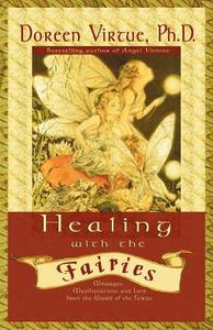 Healing With The Fairies di Doreen Virtue edito da Hay House Inc