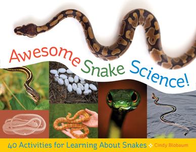 Awesome Snake Science!: 40 Activities for Learning About Snakes di Cindy Blobaum edito da CHICAGO REVIEW PR