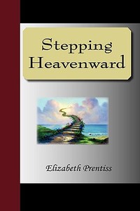 Stepping Heavenward di Elizabeth Prentiss edito da Nuvision Publications