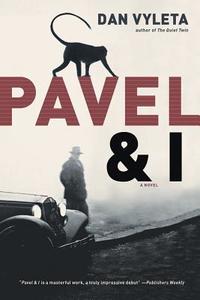 Pavel & I di Dan Vyleta edito da Bloomsbury Publishing PLC