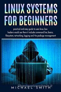 Linux Systems for beginners di Michael Smith edito da MikCorp Ltd.