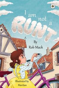 I Am Not A Runt di Rob Mack edito da Olympia Publishers