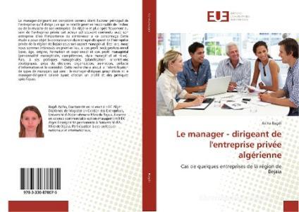 Le manager - dirigeant de l'entreprise privée algérienne di Aicha Bagdi edito da Editions universitaires europeennes EUE