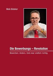 Die Bewerbungs - Revolution di Meik Bödeker edito da Books on Demand